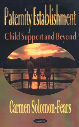 Paternity Establishment: Child Support & Beyond by Carmen Solomon-Fears 9781590335109