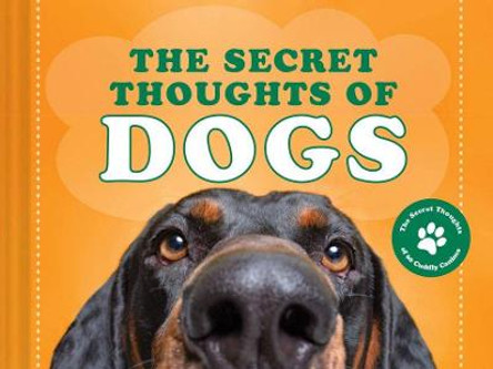 The Secret Thoughts of Dogs by CJ Rose