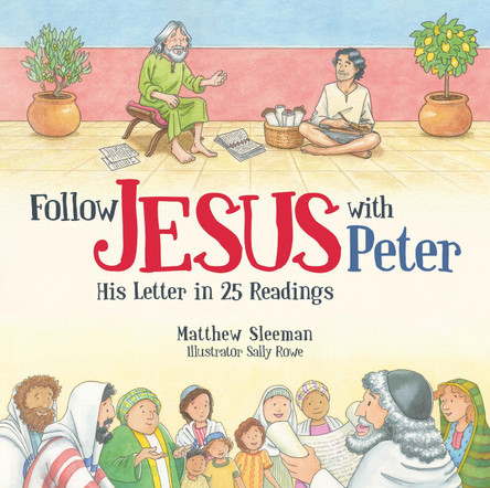 Follow Jesus With Peter: His Letter in 25 Readings by Matthew Sleeman 9781527103887