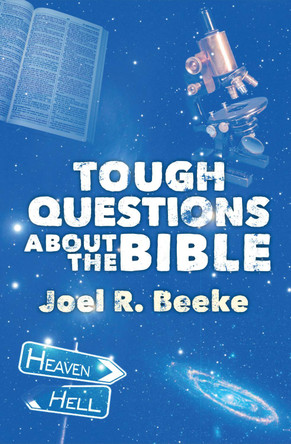 Tough Questions About the Bible by Joel R. Beeke 9781781912300