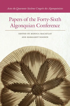 Papers of the Forty-Sixth Algonquian Conference by Monica Macaulay 9781611862508
