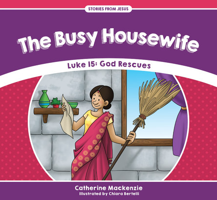 The Busy Housewife: Luke 15: God Rescues by Catherine MacKenzie 9781527100923
