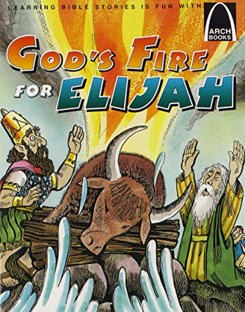 Gods Fire for Elijah - Arch Book by Arch Books 9780570075509