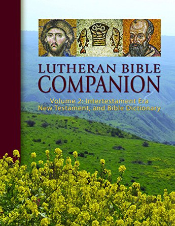 Lutheran Bible Companion, Volume 2: Intertestamental, New Testament, and Bible Dictionary by Reverend Edward Engelbrecht 9780758647832
