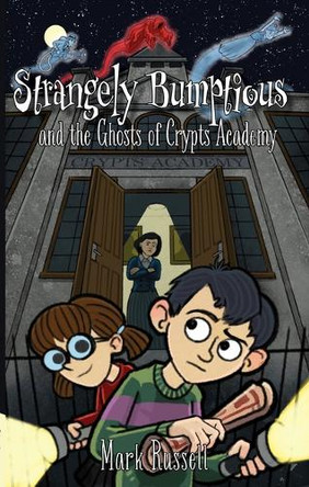 Strangely Bumptious and the Ghosts of Crypts Academy by Sean Bixby 9781953743572