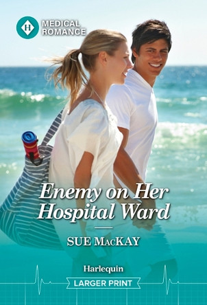 Enemy on Her Hospital Ward by Sue MacKay 9781335993700
