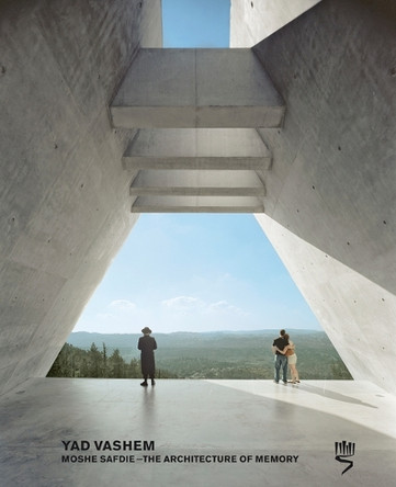 Yad Vashem: Moshe Safdie: The Architecture of Memory by Joan Ockman 9789653084032