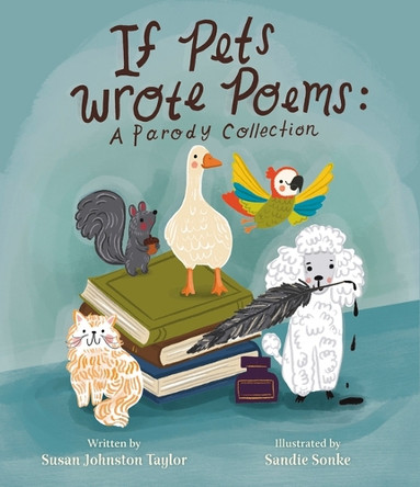 If Pets Wrote Poems: A Parody Collection by Susan Johnston Taylor 9781957655659