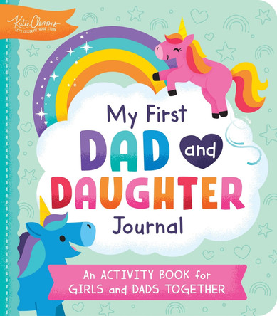 My First Dad and Daughter Journal: An Activity Book for Girls and Dads Together by Katie Clemons 9781464237577