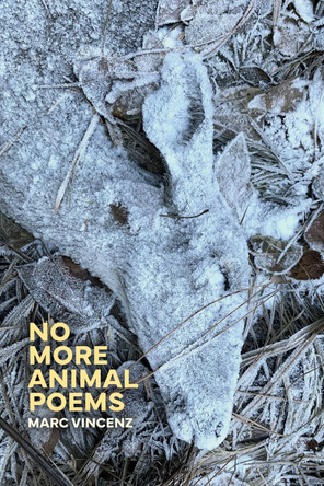 No More Animal Poems by Marc Vincenz 9781945680892
