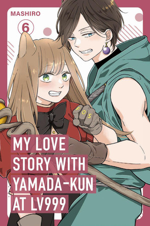 My Love Story with Yamada-kun at Lv999 Volume 6 by Mashiro 9798217091874