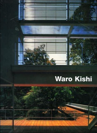 Waro Kishi: Buildings and Projects by Hiroshi Watanabe 9783932565151