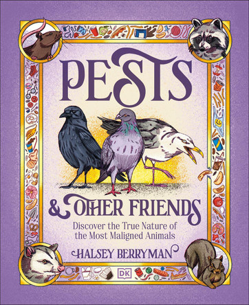 Pests & Other Friends: Discover the True Nature of the Most Maligned Animals by Halsey Berryman 9798217128136