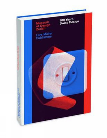 100 Years of Swiss Design by Museum fur Gestaltung Zurich 9783037784419