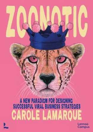 Zoonotic: The formula for an extremely successful viral business strategy by Carole Lamarque