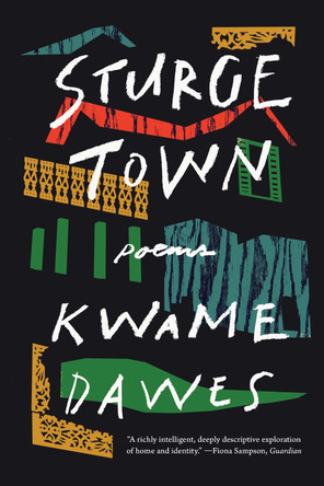 Sturge Town: Poems by Kwame Dawes 9781324123453