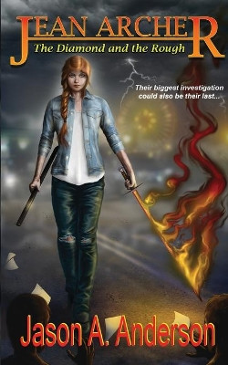 The Diamond and the Rough: Jean Archer Quartet #1 by Jason A Anderson 9781087863009