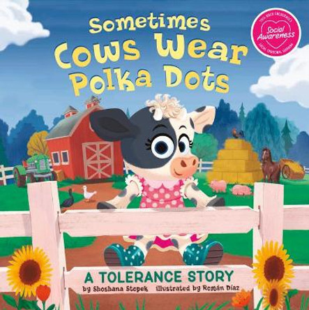 Sometimes Cows Wear Polka Dots: A Tolerance Story by Shoshana Stopek