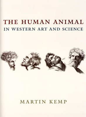 The Human Animal in Western Art and Science by Mr Martin Kemp 9780226430331