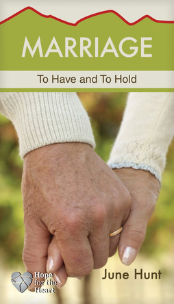 Marriage: To Have and to Hold by June Hunt 9781596368941