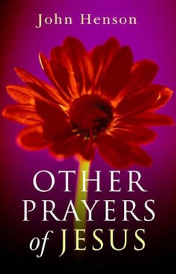 Other Prayers of Jesus by John Henson 9781846940798