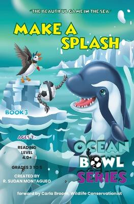 Make a Splash! by Roman Sudan Montagueo 9780998979496