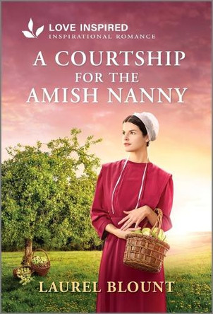 A Courtship for the Amish Nanny: An Uplifting Inspirational Romance by Laurel Blount 9781335621498