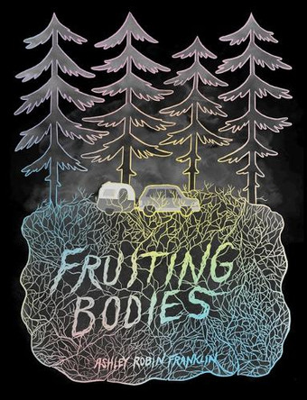 Fruiting Bodies by Ashley Robin Franklin 9798886200027