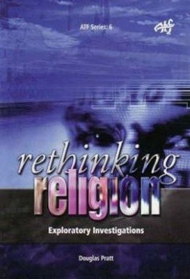 Rethinking Religion: Exploratory Investigations by Douglas Pratt 9781920691073
