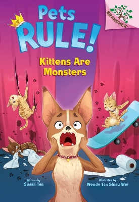 Kittens Are Monsters!: A Branches Book (Pets Rule! #3) by Susan Tan 9781338756401