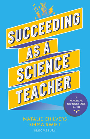 Succeeding as a Science Teacher: The ultimate guide to teaching secondary science Natalie Chilvers 9781801998895