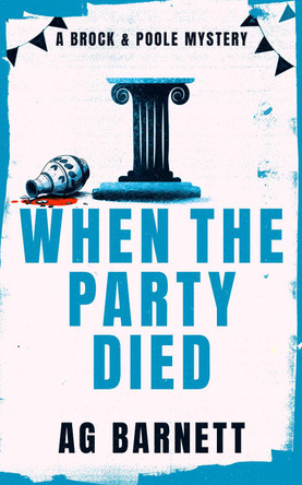 When The Party Died: More murder, more mystery A.G. Barnett 9781036713348