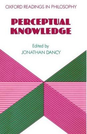 Perceptual Knowledge by Jonathan Dancy