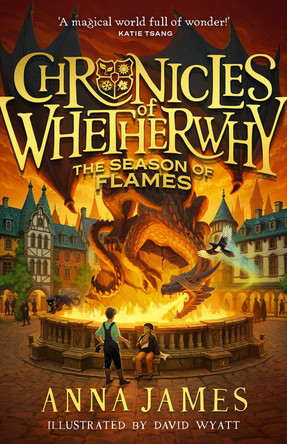Chronicles of Whetherwhy (2) – Chronicles of Whetherwhy: The Season of Flames Anna James 9780008611620