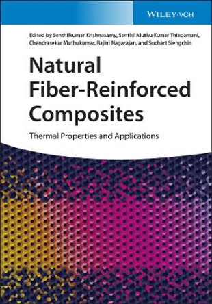 Natural Fiber-Reinforced Composites: Thermal Properties and Applications by Senthilkumar Krishnasamy