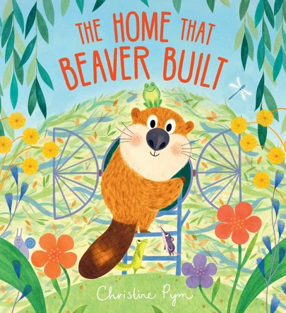 The Home That Beaver Built Christine Pym 9780702323720