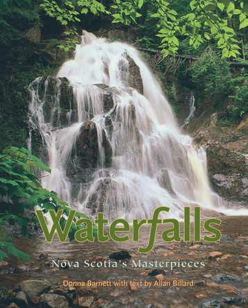 Waterfalls (New Edition): Nova Scotia's Masterpieces by Allan Billard 9781551099491