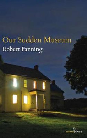 Our Sudden Museum by Author Robert Fanning