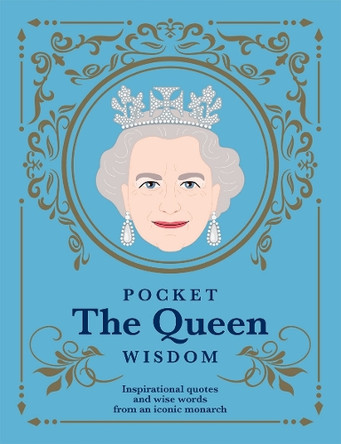 Pocket The Queen Wisdom: Inspirational Quotes and Wise Words From an Iconic Monarch by Hardie Grant Books 9781784885687