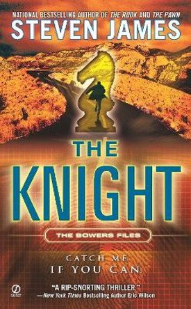 The Knight: The Bowers Files by Steven James