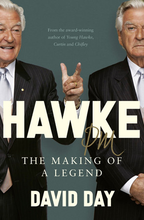 Hawke PM: The making of a legend by David Day 9781460766613