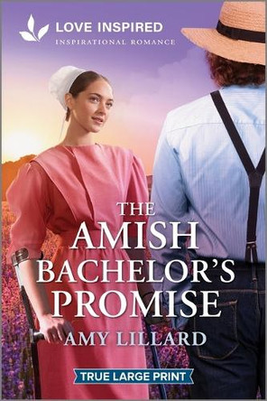 The Amish Bachelor's Promise: An Uplifting Inspirational Romance by Amy Lillard 9781335904881