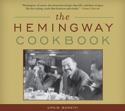 Hemingway Cookbook by Craig Boreth 9781613740729