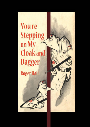 You'Re Stepping on My Cloak and Dagger by Roger Hall 9781591143536