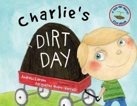 Charlie's Dirt Day by Andrew Larsen 9781554553341