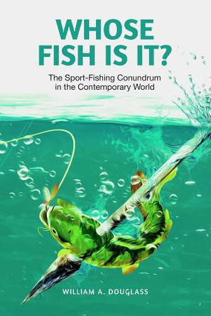 Whose Fish Is It? by William A Douglass 9781778490033