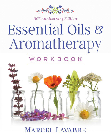 Essential Oils and Aromatherapy Workbook by Marcel Lavabre 9781644110706