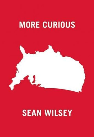 More Curious by Sean Wilsey 9781940450179