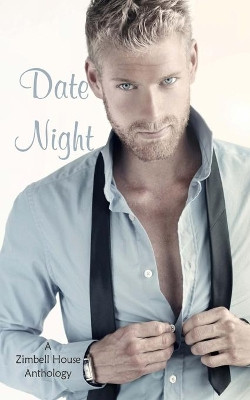 Date Night: A Zimbell House Anthology by Zimbell House Publishing 9781945967597