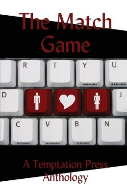 The Match Game: A Temptation Press Anthology by Temptation Press 9781643901640